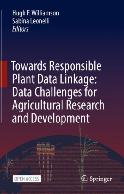 Book cover of: Towards Responsible Plant Data Linkage: Data Challenges for Agricultural Research and Development. By: Sabina Leonelli