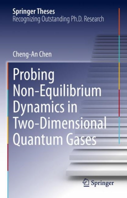 Book cover of: Probing Non-Equilibrium Dynamics in Two-Dimensional Quantum Gases. By: Cheng-An Chen