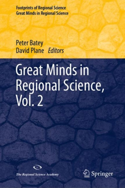 Book cover of: Great Minds in Regional Science, Vol. 2. By: Peter Batey