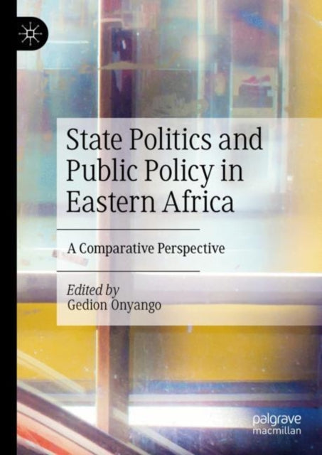 Book cover of: State Politics and Public Policy in Eastern Africa. By: Gedion Onyango