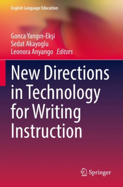 Book cover of: New Directions in Technology for Writing Instruction. By: Gonca Yangın-Ekşi