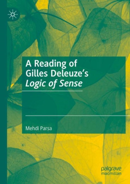 Book cover of: Reading of Gilles Deleuze’s Logic of Sense. By: Mehdi Parsa