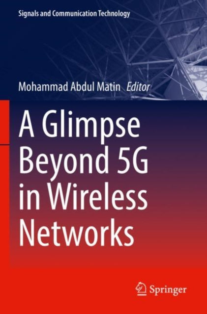 Book cover of: Glimpse Beyond 5G in Wireless Networks. By: Mohammad Abdul Matin