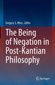 Book cover of: Being of Negation in Post-Kantian Philosophy. By: Gregory S. Moss