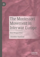 Book cover of: Montessori Movement in Interwar Europe. By: Christine Quarfood