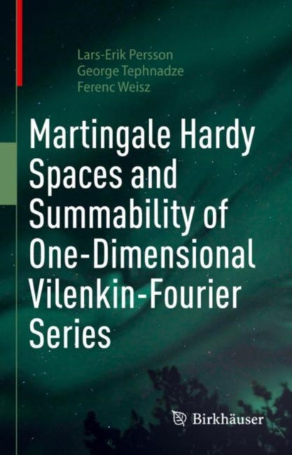 Book cover of: Martingale Hardy Spaces and Summability of One-Dimensional Vilenkin-Fourier Series. By: Lars-Erik Persson
