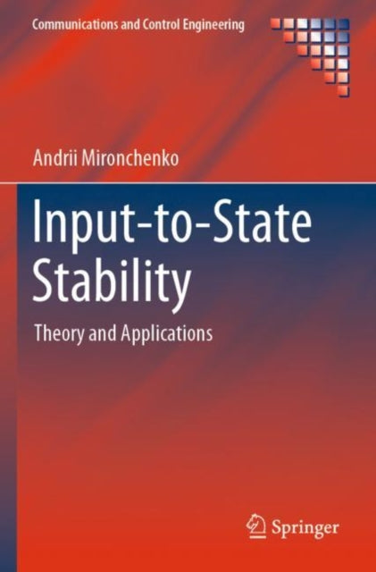 Book cover of: Input-to-State Stability. By: Andrii Mironchenko