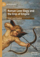 Book cover of: Roman Love Elegy and the Eros of Empire. By: Phebe Lowell Bowditch