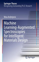 Book cover of: Machine Learning-Augmented Spectroscopies for Intelligent Materials Design. By: Nina Andrejevic
