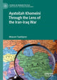 Book cover of: Ayatollah Khomeini Through the Lens of the Iran-Iraq War. By: Meysam Tayebipour