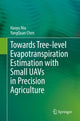 Book cover of: Towards Tree-level Evapotranspiration Estimation with Small UAVs in Precision Agriculture. By: Haoyu Niu