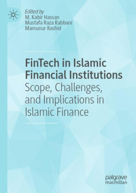 Book cover of: FinTech in Islamic Financial Institutions. By: M. Kabir Hassan