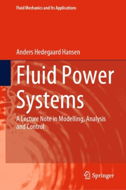 Book cover of: Fluid Power Systems. By: Anders Hedegaard Hansen