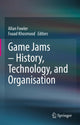 Book cover of: Game Jams – History, Technology, and Organisation. By: Allan Fowler