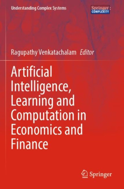 Book cover of: Artificial Intelligence, Learning and Computation in Economics and Finance. By: Ragupathy Venkatachalam