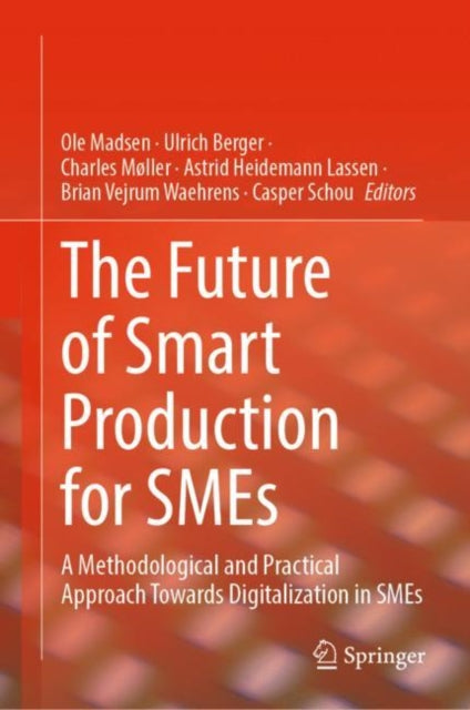 Book cover of: Future of Smart Production for SMEs. By: Ole Madsen