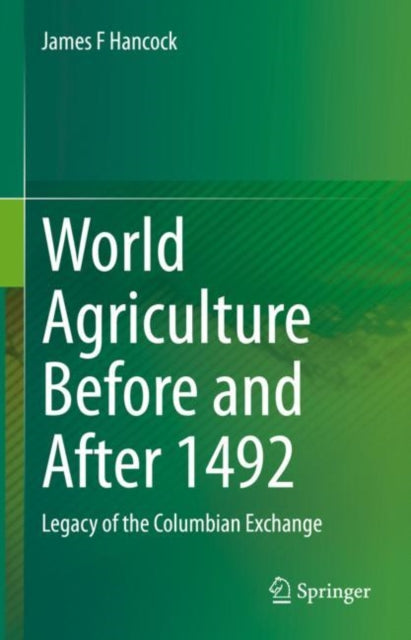 Book cover of: World Agriculture Before and After 1492. By: James F. Hancock