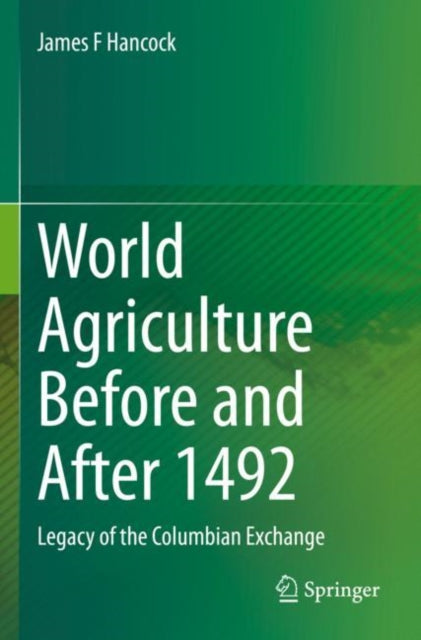 Book cover of: World Agriculture Before and After 1492. By: James F. Hancock