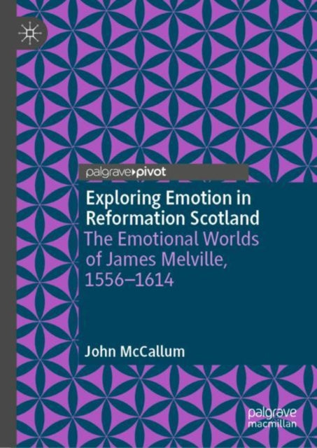 Book cover of: Exploring Emotion in Reformation Scotland. By: John McCallum