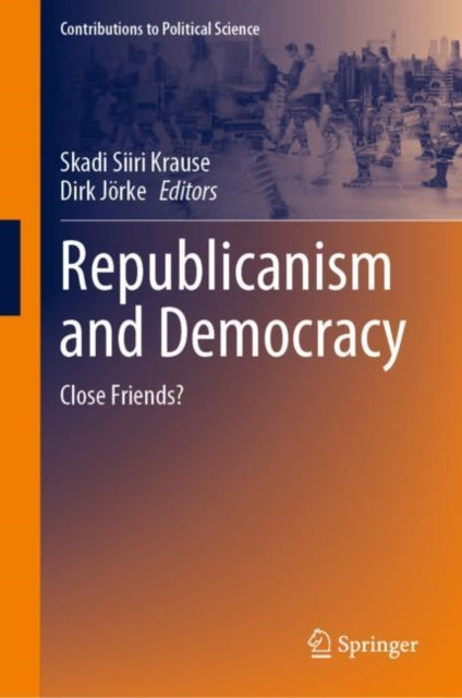 Book cover of: Republicanism and Democracy. By: Skadi Siiri Krause