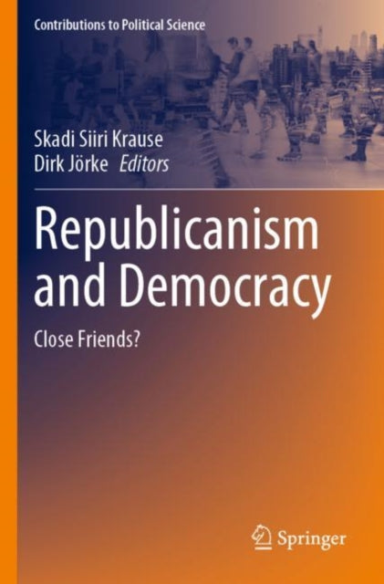 Book cover of: Republicanism and Democracy. By: Skadi Siiri Krause