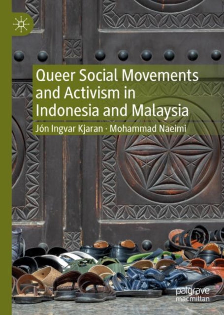 Book cover of: Queer Social Movements and Activism in Indonesia and Malaysia. By: Jón Ingvar Kjaran
