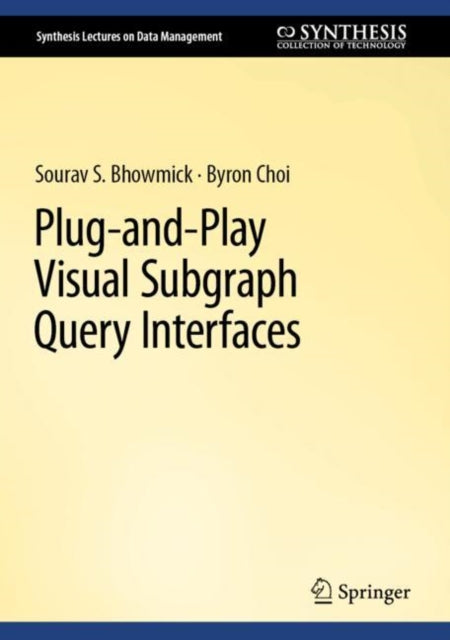Book cover of: Plug-and-Play Visual Subgraph Query Interfaces. By: Sourav S. Bhowmick