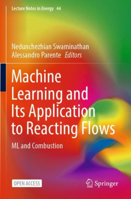 Book cover of: Machine Learning and Its Application to Reacting Flows. By: Nedunchezhian Swaminathan