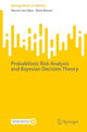 Book cover of: Probabilistic Risk Analysis and Bayesian Decision Theory. By: Marcel van Oijen