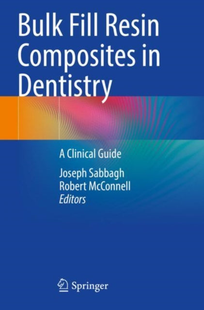 Book cover of: Bulk Fill Resin Composites in Dentistry. By: Joseph Sabbagh