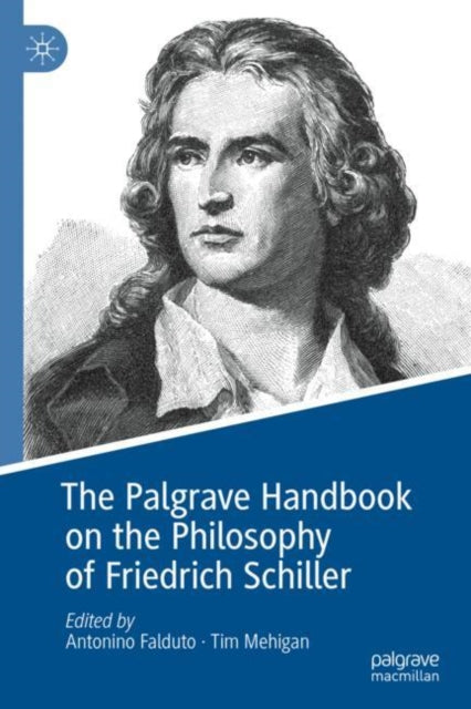 Book cover of: Palgrave Handbook on the Philosophy of Friedrich Schiller. By: Antonino Falduto