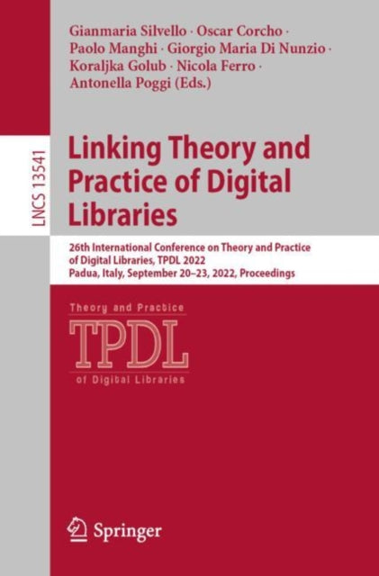Book cover of: Linking Theory and Practice of Digital Libraries. By: Gianmaria Silvello