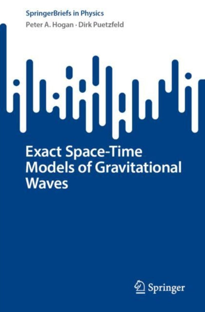 Book cover of: Exact Space-Time Models of Gravitational Waves. By: Peter A. Hogan