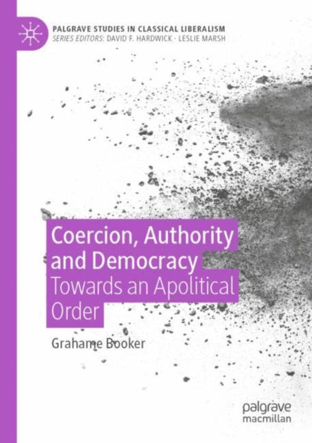 Book cover of: Coercion, Authority and Democracy. By: Grahame Booker