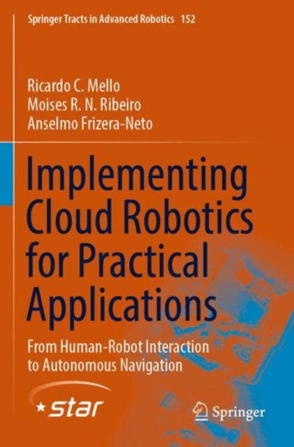 Book cover of: Implementing Cloud Robotics for Practical Applications. By: Ricardo C. Mello