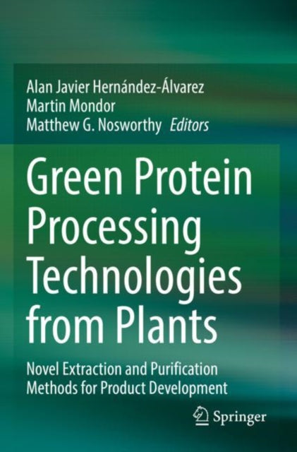 Book cover of: Green Protein Processing Technologies from Plants. By: Alan Javier Hernández-Álvarez