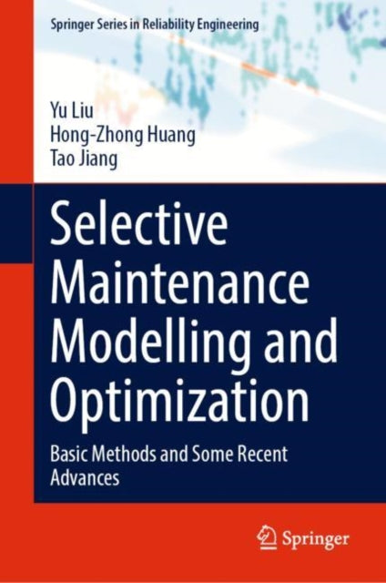 Book cover of: Selective Maintenance Modelling and Optimization. By: Yu Liu