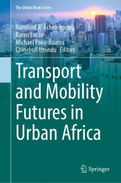 Book cover of: Transport and Mobility Futures in Urban Africa. By: Ransford A. Acheampong