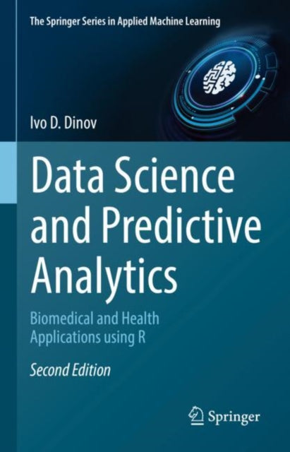 Book cover of: Data Science and Predictive Analytics. By: Ivo D. Dinov