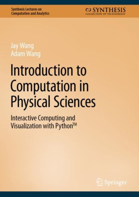 Book cover of: Introduction to Computation in Physical Sciences. By: Jay Wang