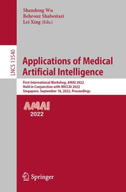 Book cover of: Applications of Medical Artificial Intelligence. By: Shandong Wu