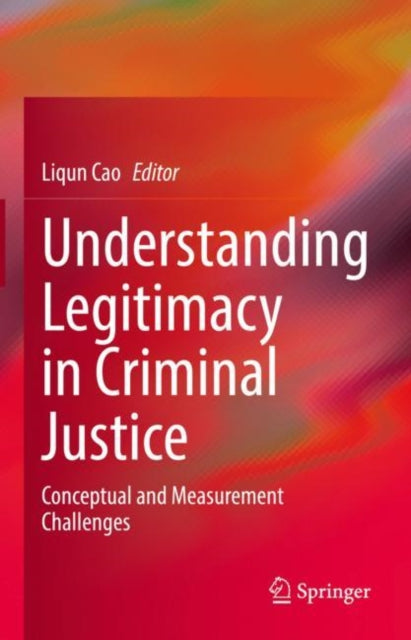 Book cover of: Understanding Legitimacy in Criminal Justice. By: Liqun Cao
