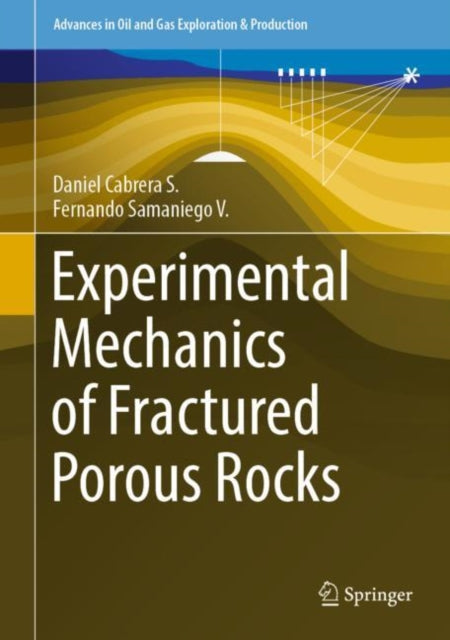 Book cover of: Experimental Mechanics of Fractured Porous Rocks. By: Daniel Cabrera