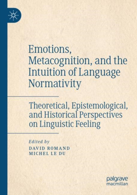 Book cover of: Emotions, Metacognition, and the Intuition of Language Normativity. By: David Romand