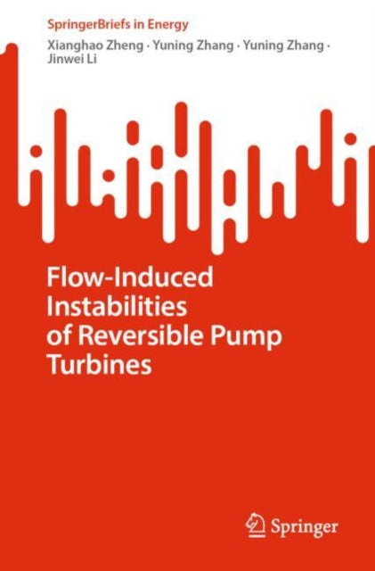 Book cover of: Flow-Induced Instabilities of Reversible Pump Turbines. By: Xianghao Zheng