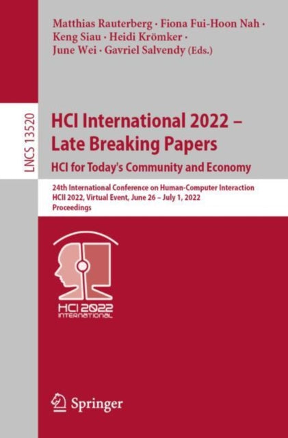 Book cover of: HCI International 2022 – Late Breaking Papers: HCI for Today's Community and Economy. By: Matthias Rauterberg