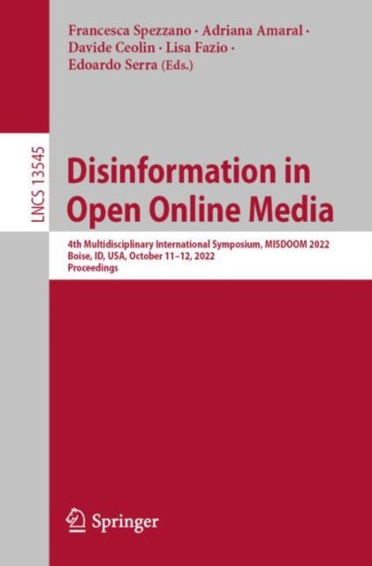 Book cover of: Disinformation in Open Online Media. By: Francesca Spezzano