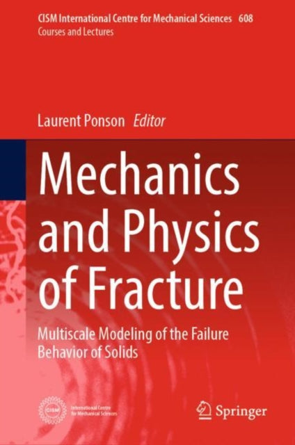 Book cover of: Mechanics and Physics of Fracture. By: Laurent Ponson