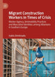 Book cover of: Migrant Construction Workers in Times of Crisis. By: Iraklis Dimitriadis