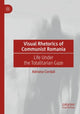 Book cover of: Visual Rhetorics of Communist Romania. By: Adriana Cordali